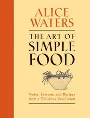 Book cover for "The Art of Simple Food" by Alice Waters