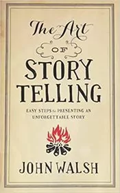 Book cover for "The Art of Storytelling" by John Walsh