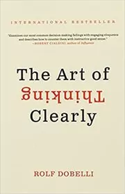 Book cover for "The Art of Thinking Clearly" by Rolf Dobelli