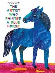 Book cover for "The Artist Who Painted a Blue Horse" by Eric Carle