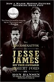 Book cover for "The Assassination of Jesse James by the Coward Robert Ford" by Ron Hansen
