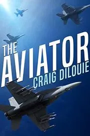 Book cover for "The Aviator of the Sino-American War" by Craig DiLouie
