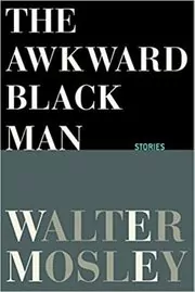 Book cover for "The Awkward Black Man" by Walter Mosley