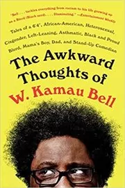 Book cover for "The Awkward Thoughts of W. Kamau Bell" by W. Kamau Bell