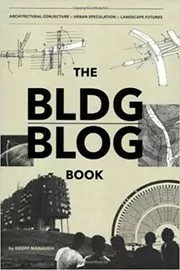 Book cover for "The BLDG BLOG Book" by Geoff Manaugh
