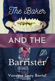 Book cover for "The Baker and the Barrister" by Vanessa Gray Bartal