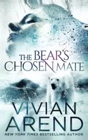 Book cover for "The Bear's Chosen Mate" by Vivian Arend