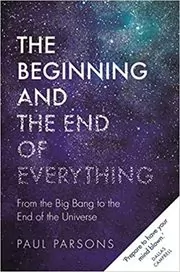 Book cover for "The Beginning and the End of Everything" by Paul Parsons