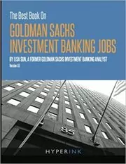 Book cover for "The Best Book On Goldman Sachs Investment Banking Jobs" by Lisa Sun