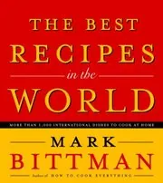 The Best Recipes in the World: More Than 1,000 International Dishes to Cook at Home