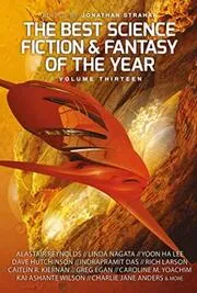 The Best Science Fiction and Fantasy of the Year, Volume 13