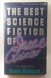 Book cover for "The Best Science Fiction of Isaac Asimov" by Isaac Asimov