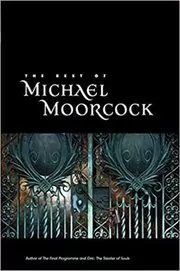Book cover for "The Best of Michael Moorcock" by Michael Moorcock