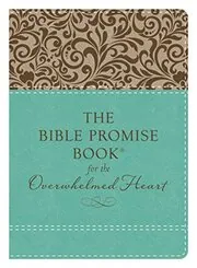 The Bible Promise Book for the Overwhelmed Heart