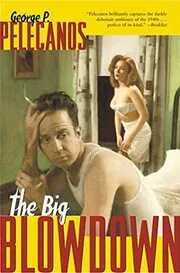 Book cover for "The Big Blowdown" by George P Pelecanos