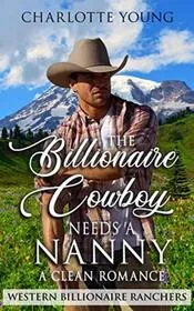 The Billionaire Cowboy Needs A Nanny