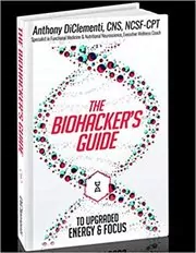 Book cover for "The Biohacker's Guide to Upgraded Energy and Focus" by Anthony DiClementi