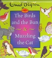 Book cover for "The Birds and the Bun & Muzzling the Cat" by Enid Blyton