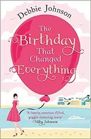Book cover for "The Birthday That Changed Everything" by Debbie Johnson
