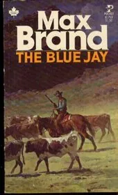 Book cover for "The Blue Jay" by Max Brand