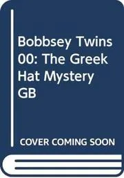 The Bobbsey Twins And The Greek Hat Mystery