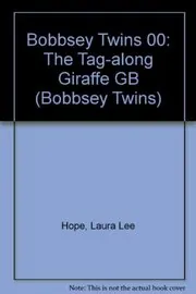 The Bobbsey Twins And The Tagalong Giraffe