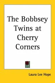 The Bobbsey Twins at Cherry Corners / The Mystery at Cherry Corners