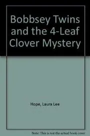 The Bobbsey Twins at Cloverbank / The Four-Leaf Clover Mystery