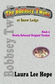 The Bobbsey Twins at Snow Lodge / The Mystery at SnowLodge