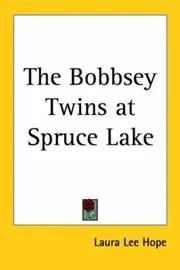 The Bobbsey Twins at Spruce Lake