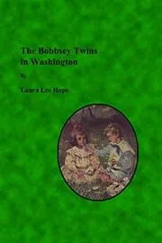 Book cover for "The Bobbsey Twins in Washington / Adventure in Washington" by Laura Lee Hope