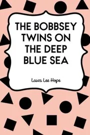 The Bobbsey Twins on the Deep Blue Sea / Mystery on the Deep Blue Sea