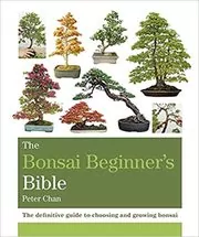 Book cover for "The Bonsai Beginner's Bible" by Peter Chan