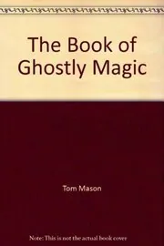 Book cover for "The Book of Ghostly Magic" by Ben M Baglio