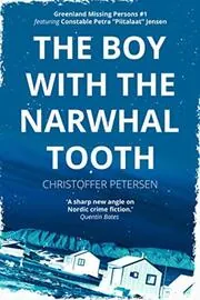 Book cover for "The Boy with the Narwhal Tooth" by Christoffer Petersen