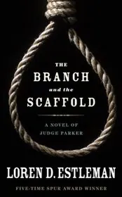 Book cover for "The Branch and the Scaffold" by Loren D Estleman