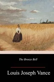 Book cover for "The Bronze Bell" by Louis Joseph Vance