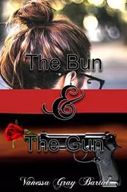 Book cover for "The Bun And The Gun" by Vanessa Gray Bartal