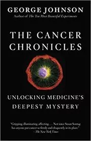 Book cover for "The Cancer Chronicles" by George Johnson