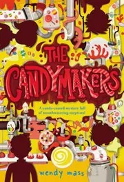 Book cover for "The Candymakers" by Wendy Mass