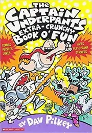 Book cover for "The Captain Underpants Extra-Crunchy Book o' Fun" by Dav Pilkey