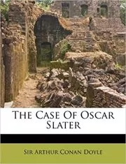 Book cover for "The Case Of Oscar Slater" by Arthur Conan Doyle