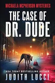 Book cover for "The Case of Dr Dude" by Judith Lucci