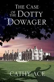 Book cover for "The Case of the Dotty Dowager" by Cathy Ace