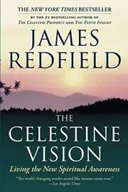 Book cover for "The Celestine Vision: Living the New Spiritual Awareness" by James Redfield