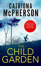 Book cover for "The Child Garden" by Catriona McPherson