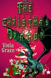 Book cover for "The Christmas Dragon" by Viola Grace
