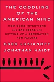 The Coddling of the American Mind