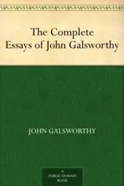 The Complete Essays of John Galsworthy