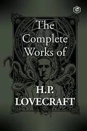 Book cover for "The Complete Fiction of H. P. Lovecraft" by H. P. Lovecraft